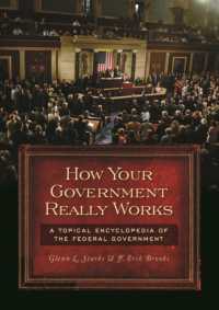 How Your Government Really Works : A Topical Encyclopedia of the Federal Government