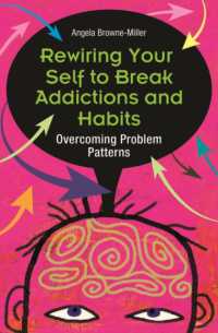 Rewiring Your Self to Break Addictions and Habits : Overcoming Problem Patterns