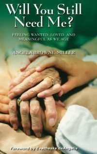 Will You Still Need Me? : Feeling Wanted, Loved, and Meaningful as We Age