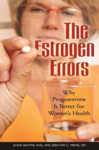 The Estrogen Errors : Why Progesterone Is Better for Women's Health