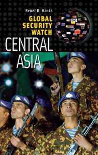 中央アジアのグローバル・セキュリティ：レファレンス・ハンドブック<br>Global Security Watch—Central Asia (Global Security Watch)