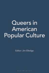 アメリカ大衆文化にみるクィア（全３巻）<br>Queers in American Popular Culture : [3 volumes]
