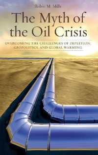 石油危機の神話：枯渇、地政学、地球温暖化の課題を乗り越える<br>The Myth of the Oil Crisis : Overcoming the Challenges of Depletion, Geopolitics, and Global Warming