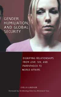 ジェンダー、屈辱とグローバル・セキュリティ<br>Gender, Humiliation, and Global Security : Dignifying Relationships from Love, Sex, and Parenthood to World Affairs