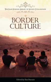 Border Culture (The Ilan Stavans Library of Latino Civilization)
