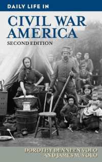 南北戦争時代アメリカの日常生活（第２版）<br>Daily Life in Civil War America, 2nd Edition (Daily Life) （2ND）