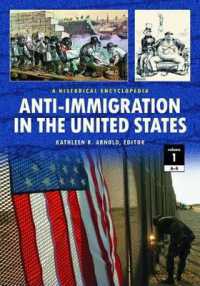 反移民感情とアメリカ史百科（全２巻）<br>Anti-Immigration in the United States [2 volumes] : A Historical Encyclopedia