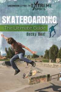 Skateboarding : The Ultimate Guide (Greenwood Guides to Extreme Sports)