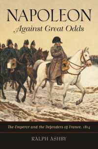 Napoleon against Great Odds : The Emperor and the Defenders of France, 1814