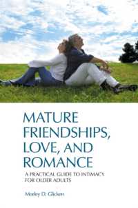 Mature Friendships, Love, and Romance : A Practical Guide to Intimacy for Older Adults