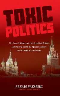Toxic Politics : The Secret History of the Kremlin's Poison Laboratory—from the Special Cabinet to the Death of Litvinenko