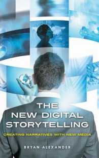 The New Digital Storytelling : Creating Narratives with New Media