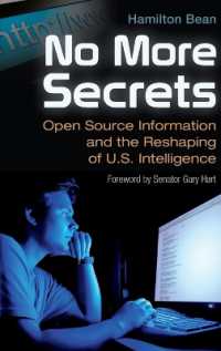 No More Secrets : Open Source Information and the Reshaping of U.S. Intelligence (Praeger Security International)