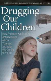 Drugging Our Children : How Profiteers Are Pushing Antipsychotics on Our Youngest, and What We Can Do to Stop It (Childhood in America)