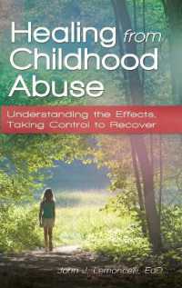Healing from Childhood Abuse : Understanding the Effects, Taking Control to Recover