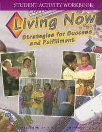 Living Now Student Activity Workbook : Strategies for Success and Fulfillment （Student）