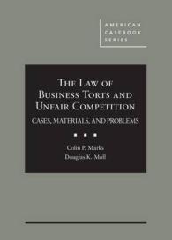 The Law of Business Torts and Unfair Competition : Cases， Materials， and Problems (American Casebook Series)