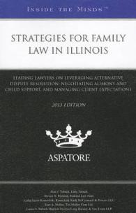 Strategies for Family Law in Illinois : Leading Lawyers on Leveraging Alternative Dispute Resolution, Negotiating Alimony and Child Support, and Manag