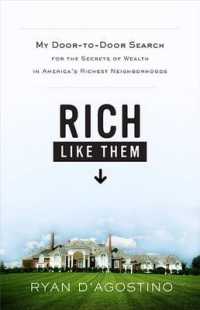Rich Like Them : My Door-to-Door Search for the Secrets of Wealth in America's Richest Neighborhoods