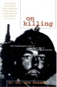 On Killing : The Psychological Cost of Learning to Kill in War and Society