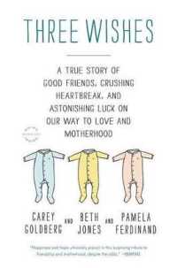 Three Wishes : A True Story of Good Friends, Crushing Heartbreak, and Astonishing Luck on Our Way to Love and Motherhood