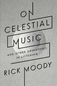 On Celestial Music : And Other Adventures in Listening
