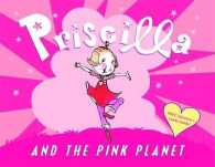 Priscilla and the Pink Planet (Priscilla Series) （PCK REP）