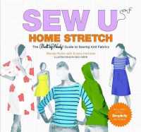 Sew U Home Stretch : The Built by Wendy Guide to Sewing Knit Fabrics （SPI）