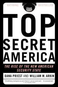 デイナ・プリ－スト／ウィリアム・ア－キン『トップシークレット・アメリカ：最高機密に覆われる国家』（原書）<br>Top Secret America : The Rise of the New American Security State