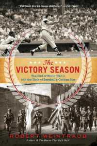 The Victory Season : The End of World War II and the Birth of Baseball's Golden Age