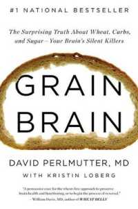 Grain Brain : The Surprising Truth about Wheat, Carbs, and Sugar--Your Brain's Silent Killers