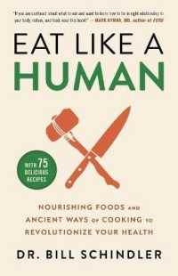 Eat Like a Human : Nourishing Foods and Ancient Ways of Cooking to Revolutionize Your Health