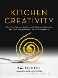 Kitchen Creativity : Unlocking Culinary Genius-With Wisdom, Inspiration, and Ideas from the World's Most Creative Chefs