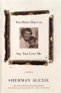 You Don't Have to Say You Love Me : A Memoir （1ST）