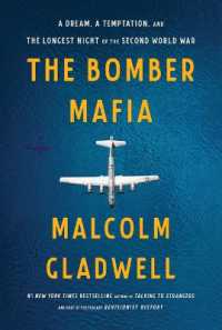 Bomber Mafia : A Dream， a Temptation， and the Longest Night of the Second World War