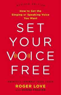 Set Your Voice Free : How to Get the Singing or Speaking Voice You Want