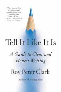 Tell It Like It Is : A Guide to Clear and Honest Writing