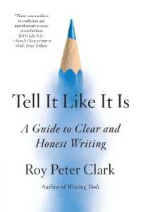 Tell It Like It Is : A Guide to Clear and Honest Writing
