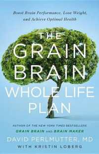 The Grain Brain Whole Life Plan : Boost Brain Performance, Lose Weight, and Achieve Optimal Health