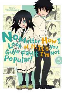 谷川ニコ 「私がモテないのはどう考えてもお前らが悪い！」（英訳）Vol. 5<br>No Matter How I Look at it, It's You Guys' Fault I'm Not Popular!, Vol. 5