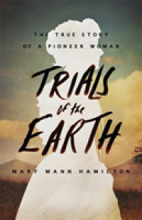 Trials of the Earth : The True Story of a Pioneer Woman （Reprint）