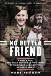 No Better Friend (Young Readers Edition) : A Man, a Dog, and Their Incredible True Story of Friendship and Survival in World War II