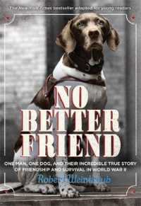 No Better Friend : A Man, a Dog, and Their Incredible True Story of Friendship and Survival in World War II, Young Readers Edition