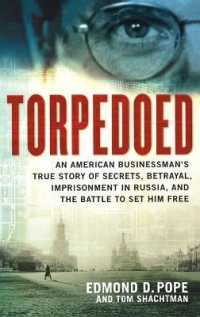 Torpedoed : An American Businessman's True Story of Secrets, Betrayal, Imprisonment in Russia, and the Battle to