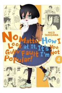 谷川ニコ 「私がモテないのはどう考えてもお前らが悪い！」（英訳）Vol. 4<br>No Matter How I Look at It, It's You Guys' Fault I'm Not Popular!, Vol. 4