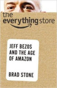 ブラッド・ストーン『ジェフ・ベゾス果てなき野望：アマゾンを創った無敵の奇才経営者』（原書）<br>Everything Store : Jeff Bezos and the Age of Amazon -- Paperback (English Language Edition)