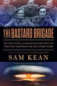 The Bastard Brigade : The True Story of the Renegade Scientists and Spies Who Sabotaged the Nazi Atomic Bomb