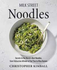Milk Street Noodles : Secrets to the World's Best Noodles, from Fettuccine Alfredo to Pad Thai to Shoyu Ramen