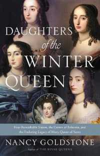 Daughters of the Winter Queen : Four Remarkable Sisters, the Crown of Bohemia, and the Enduring Legacy of Mary, Queen of Scots （1ST）