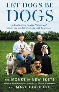 Let Dogs Be Dogs : Understanding Canine Nature and Mastering the Art of Living with Your Dog